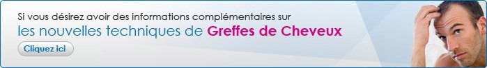 Si vous désirez avoir des informations complémentaires sur les nouvelles techniques de Greffes de Cheveux